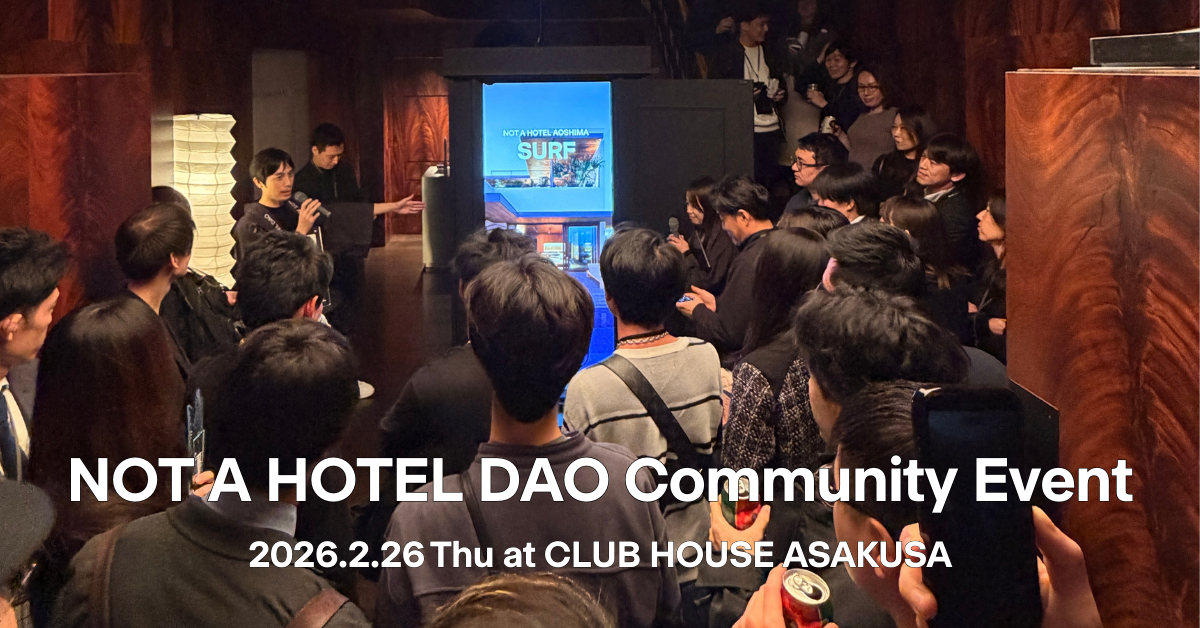 NOT A HOTEL DAO Community Event｜CLUB HOUSE ASAKUSA